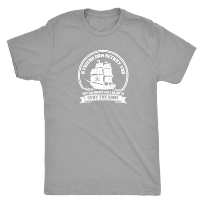 A friend may betray you, but the enemy will stay the same - Pirates Triblend T-Shirt Next Level Mens Triblend / Premium He...