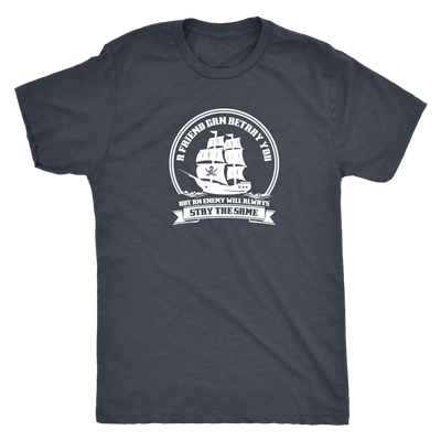 A friend may betray you, but the enemy will stay the same - Pirates Triblend T-Shirt Next Level Mens Triblend / Vintage Na...