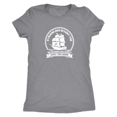 A friend may betray you, but the enemy will stay the same - Pirates Triblend T-Shirt Next Level Womens Triblend / Heather ...