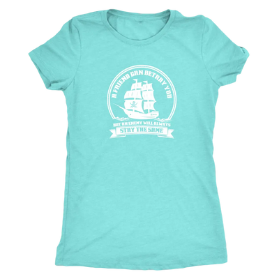 A friend may betray you, but the enemy will stay the same - Pirates Triblend T-Shirt Next Level Womens Triblend / Tahiti B...
