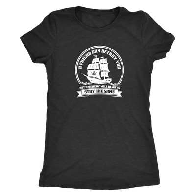A friend may betray you, but the enemy will stay the same - Pirates Triblend T-Shirt Next Level Womens Triblend / Vintage ...