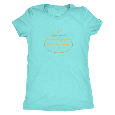 Coffee addict! Do stupid things faster with lot more energy - Triblend T-Shirt Next Level Womens Triblend / Tahiti Blue / ...