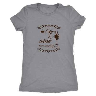 Coffee and wine makes everything fine - Triblend T-Shirt Next Level Womens Triblend / Heather Grey / S T-shirt | Buy from ...
