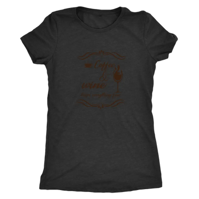 Coffee and wine makes everything fine - Triblend T-Shirt Next Level Womens Triblend / Vintage Black / S T-shirt | Buy from...