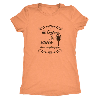 Coffee and wine makes everything fine - Triblend T-Shirt Next Level Womens Triblend / Vintage Light Orange / S T-shirt | B...