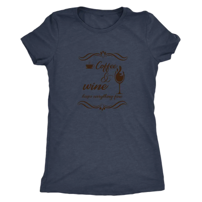 Coffee and wine makes everything fine - Triblend T-Shirt Next Level Womens Triblend / Vintage Navy / S T-shirt | Buy from ...