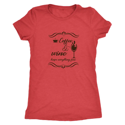 Coffee and wine makes everything fine - Triblend T-Shirt Next Level Womens Triblend / Vintage Red / S T-shirt | Buy from A...