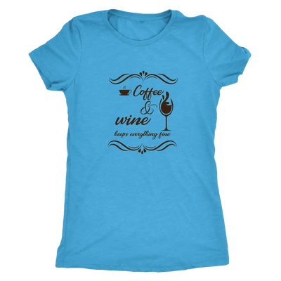 Coffee and wine makes everything fine - Triblend T-Shirt Next Level Womens Triblend / Vintage Turquoise / S T-shirt | Buy ...