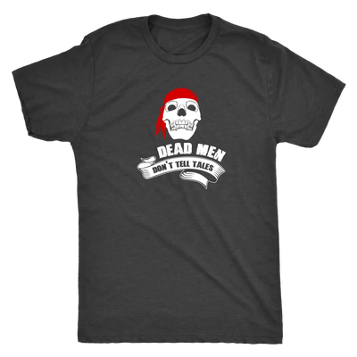 Dead men don't tell tales - Pirates Triblend T-Shirt Next Level Mens Triblend / Vintage Black / S T-shirt | Buy from Aster...