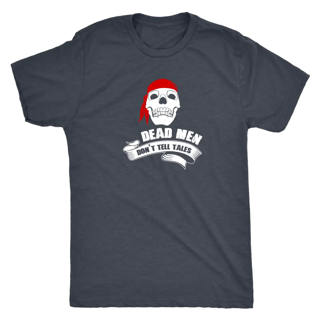 Dead men don't tell tales - Pirates Triblend T-Shirt Next Level Mens Triblend / Vintage Navy / S T-shirt | Buy from Asteri...