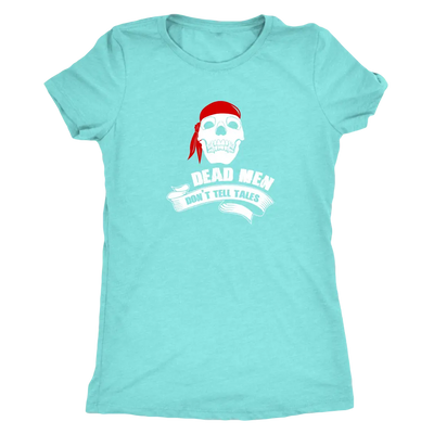 Dead men don't tell tales - Pirates Triblend T-Shirt Next Level Womens Triblend / Tahiti Blue / S T-shirt | Buy from Aster...