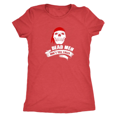 Dead men don't tell tales - Pirates Triblend T-Shirt Next Level Womens Triblend / Vintage Red / S T-shirt | Buy from Aster...