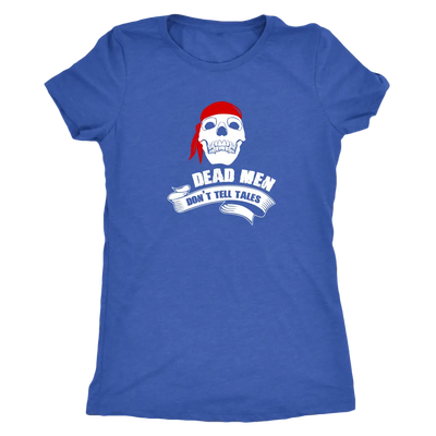Dead men don't tell tales - Pirates Triblend T-Shirt Next Level Womens Triblend / Vintage Royal / S T-shirt | Buy from Ast...