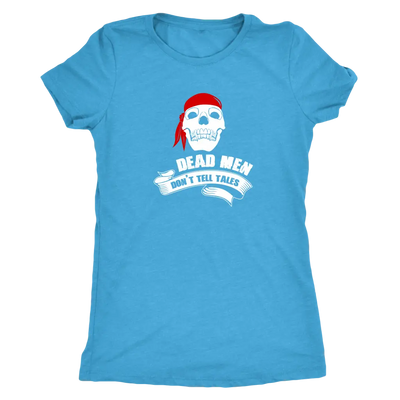 Dead men don't tell tales - Pirates Triblend T-Shirt Next Level Womens Triblend / Vintage Turquoise / S T-shirt | Buy from...