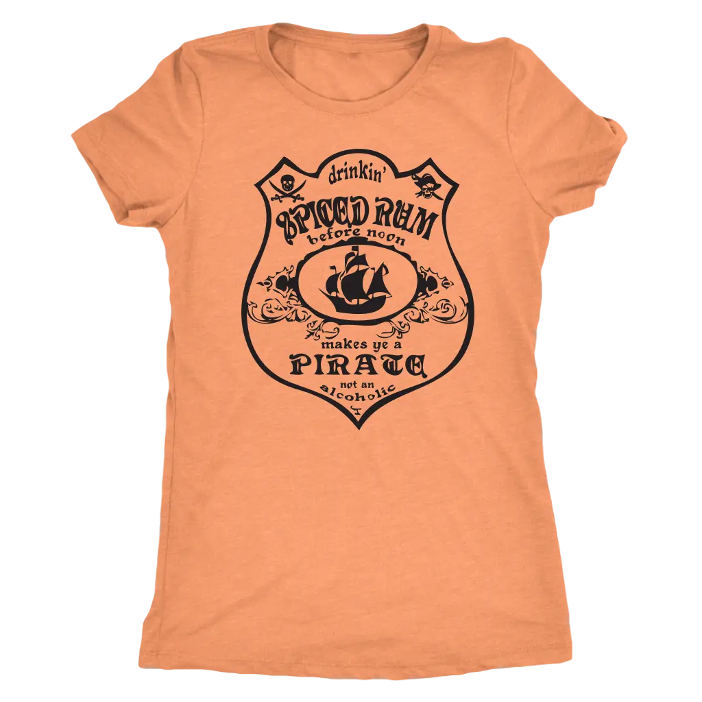 Drinking Spiced Rum before noon makes you a pirate not an alcoholic - Triblend T-Shirt Next Level Womens Triblend / Vintag...