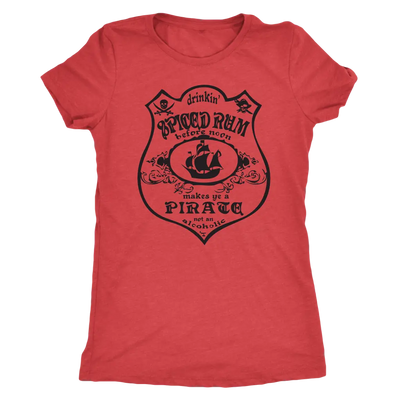 Drinking Spiced Rum before noon makes you a pirate not an alcoholic - Triblend T-Shirt Next Level Womens Triblend / Vintag...