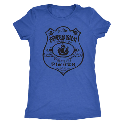 Drinking Spiced Rum before noon makes you a pirate not an alcoholic - Triblend T-Shirt Next Level Womens Triblend / Vintag...