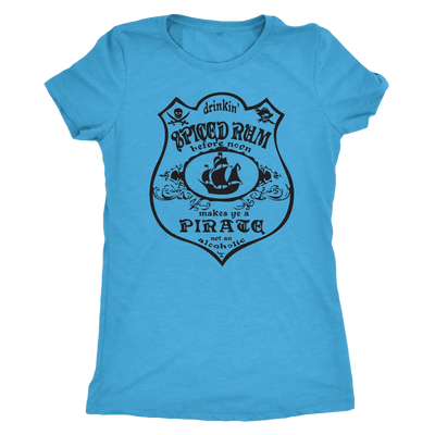 Drinking Spiced Rum before noon makes you a pirate not an alcoholic - Triblend T-Shirt Next Level Womens Triblend / Vintag...