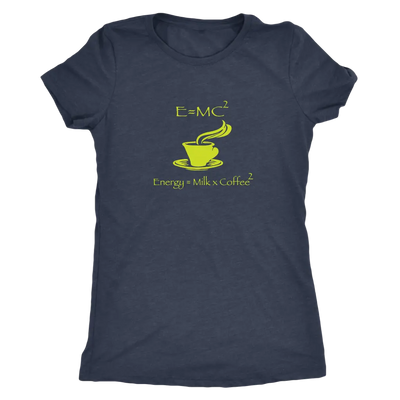 Energy = Milk x Coffee squared (E=MC²) - Triblend T-Shirt Next Level Womens Triblend / Vintage Navy / S T-shirt | Buy fro...