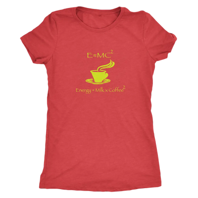 Energy = Milk x Coffee squared (E=MC²) - Triblend T-Shirt Next Level Womens Triblend / Vintage Red / S T-shirt | Buy from...