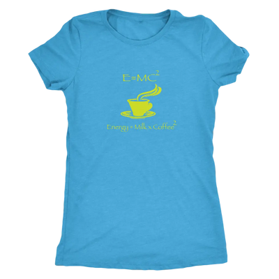 Energy = Milk x Coffee squared (E=MC²) - Triblend T-Shirt Next Level Womens Triblend / Vintage Turquoise / S T-shirt | Bu...
