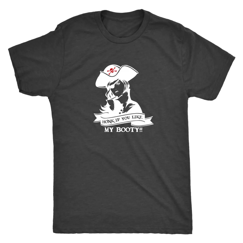 Honk if you like my booty - Pirates Triblend T-Shirt Next Level Mens Triblend / Vintage Black / S T-shirt | Buy from Aster...