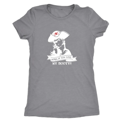 Honk if you like my booty - Pirates Triblend T-Shirt Next Level Womens Triblend / Heather Grey / S T-shirt | Buy from Aste...