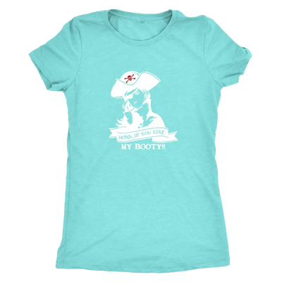 Honk if you like my booty - Pirates Triblend T-Shirt Next Level Womens Triblend / Tahiti Blue / S T-shirt | Buy from Aster...