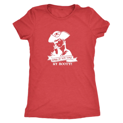 Honk if you like my booty - Pirates Triblend T-Shirt Next Level Womens Triblend / Vintage Red / S T-shirt | Buy from Aster...