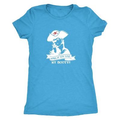 Honk if you like my booty - Pirates Triblend T-Shirt Next Level Womens Triblend / Vintage Turquoise / S T-shirt | Buy from...