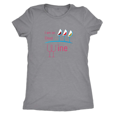 I am on cloud wine - Womens Triblend T-Shirt Next Level Womens Triblend / Heather Grey / S T-shirt | Buy from Asteria One