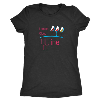 I am on cloud wine - Womens Triblend T-Shirt Next Level Womens Triblend / Vintage Black / S T-shirt | Buy from Asteria One