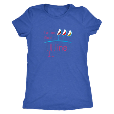 I am on cloud wine - Womens Triblend T-Shirt Next Level Womens Triblend / Vintage Royal / S T-shirt | Buy from Asteria One