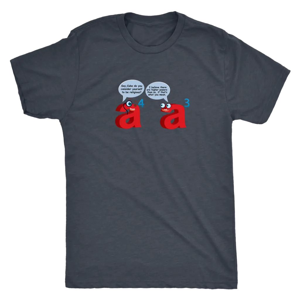 I believe there are higher powers than us - Triblend Math T-Shirt Next Level Mens Triblend / Vintage Navy / S T-shirt | Bu...