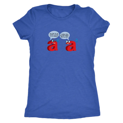 I believe there are higher powers than us - Triblend Math T-Shirt Next Level Womens Triblend / Vintage Royal / S T-shirt |...