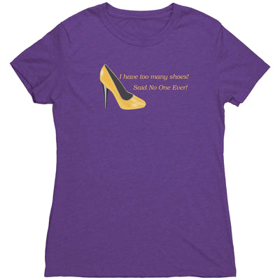 I Have Too many Shoes! Said No One Ever! - Women's Triblend TShirt Purple Rush / S Apparel | Buy from Asteria One