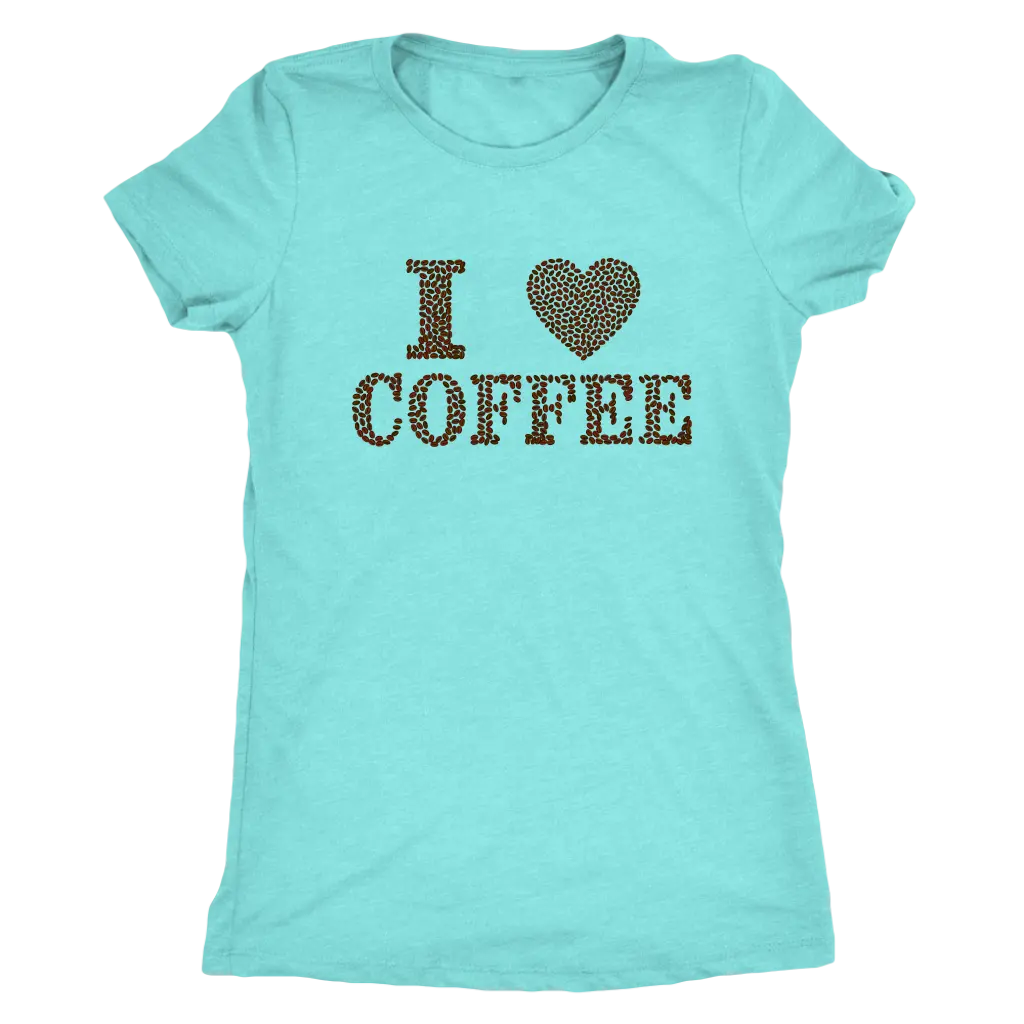 I love coffee (designed in coffee beans)  - Triblend T-Shirt Next Level Womens Triblend / Tahiti Blue / S T-shirt | Buy fr...