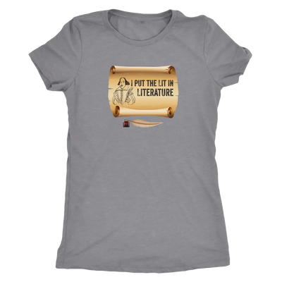 I put Lit in Literature - Triblend Shakespeare T-Shirt Next Level Womens Triblend / Heather Grey / S T-shirt | Buy from As...