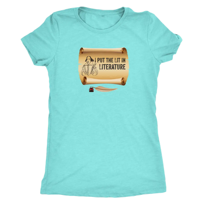 I put Lit in Literature - Triblend Shakespeare T-Shirt Next Level Womens Triblend / Tahiti Blue / S T-shirt | Buy from Ast...