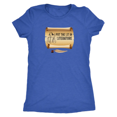 I put Lit in Literature - Triblend Shakespeare T-Shirt Next Level Womens Triblend / Vintage Royal / S T-shirt | Buy from A...