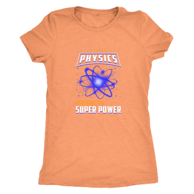 I teach physics - What is your super power? - Triblend T-Shirt Next Level Womens Triblend / Vintage Light Orange / S T-shi...