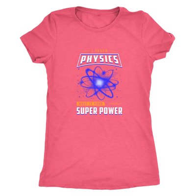 I teach physics - What is your super power? - Triblend T-Shirt Next Level Womens Triblend / Vintage Light Pink / S T-shirt...