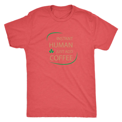 Instant Human, just add coffee - Triblend T-Shirt Next Level Mens Triblend / Vintage Red / S T-shirt | Buy from Asteria One