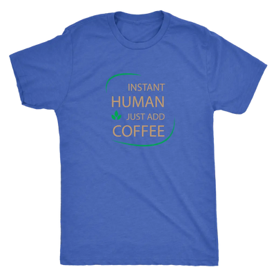 Instant Human, just add coffee - Triblend T-Shirt Next Level Mens Triblend / Vintage Royal / S T-shirt | Buy from Asteria One