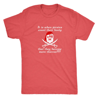 It is when pirates count their booty they become mere thieves - Pirates Triblend T-Shirt Next Level Mens Triblend / Vintag...