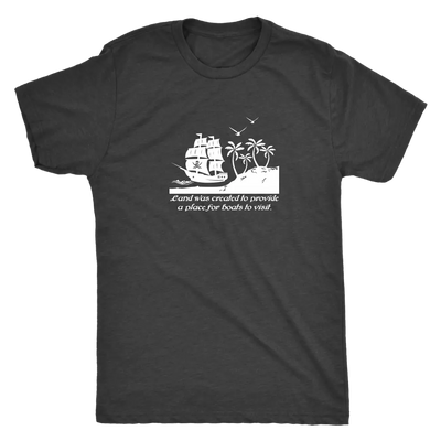 Land was created to provide a place for boats to visit - Pirates Triblend T-Shirt Next Level Mens Triblend / Vintage Black...