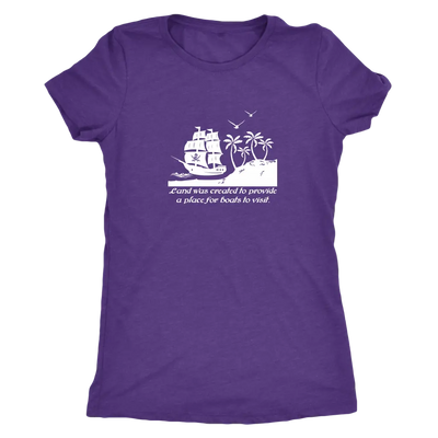 Land was created to provide a place for boats to visit - Pirates Triblend T-Shirt Next Level Womens Triblend / Purple Rush...