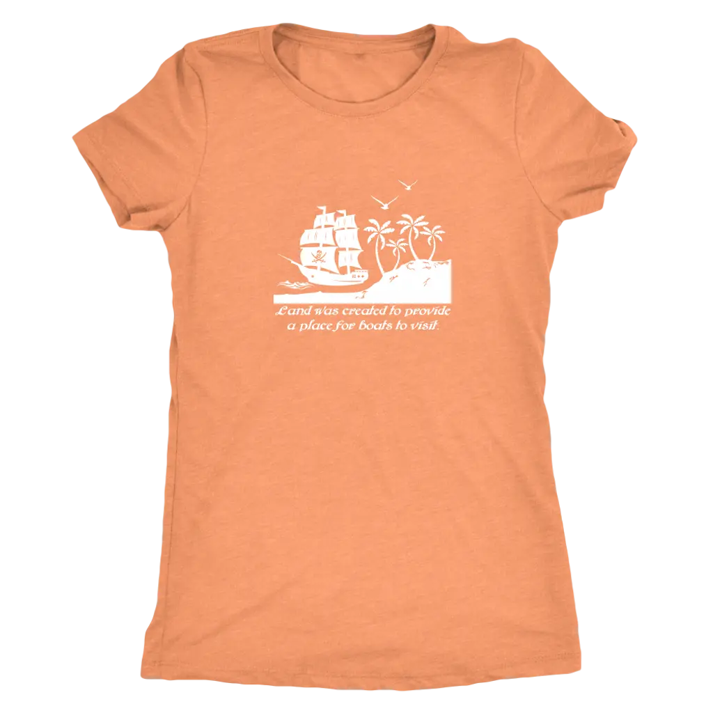 Land was created to provide a place for boats to visit - Pirates Triblend T-Shirt Next Level Womens Triblend / Vintage Lig...