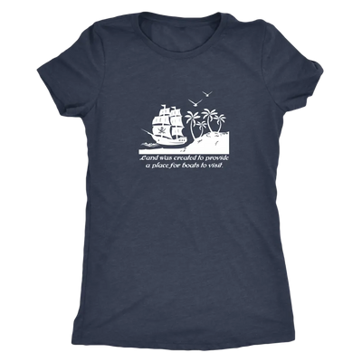 Land was created to provide a place for boats to visit - Pirates Triblend T-Shirt Next Level Womens Triblend / Vintage Nav...