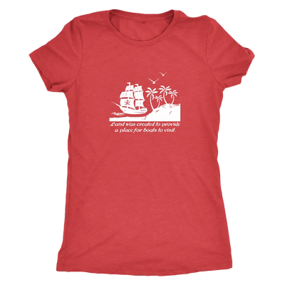Land was created to provide a place for boats to visit - Pirates Triblend T-Shirt Next Level Womens Triblend / Vintage Red...
